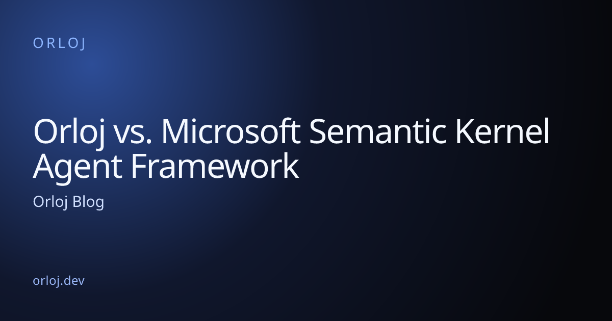 Orloj vs. Microsoft Semantic Kernel Agent Framework — Orloj Blog